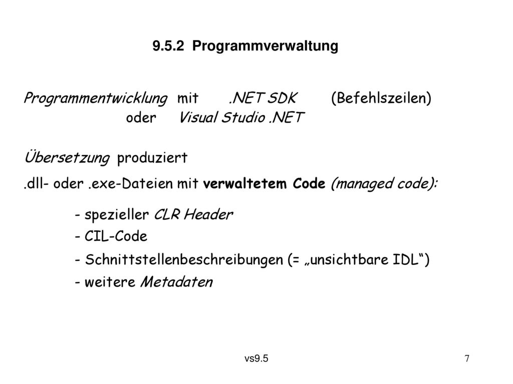 9.5.2 Programmverwaltung Programmentwicklung mit .NET SDK (Befehlszeilen) oder Visual Studio .NET.