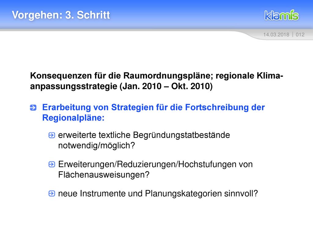 Vorgehen: 3. Schritt Konsequenzen für die Raumordnungspläne; regionale Klima-anpassungsstrategie (Jan – Okt. 2010)