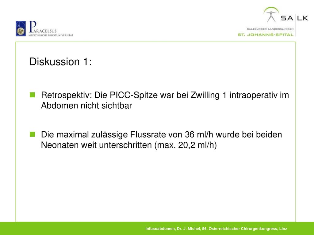 Diskussion 1: Retrospektiv: Die PICC-Spitze war bei Zwilling 1 intraoperativ im Abdomen nicht sichtbar.