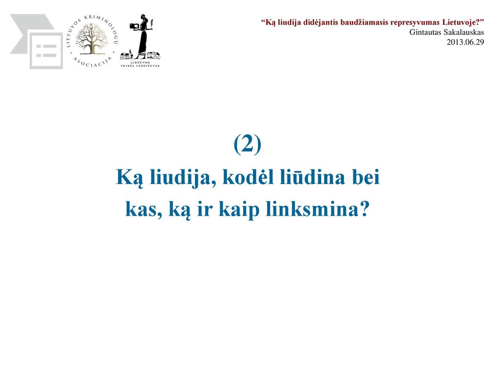 (2) Ką liudija, kodėl liūdina bei kas, ką ir kaip linksmina