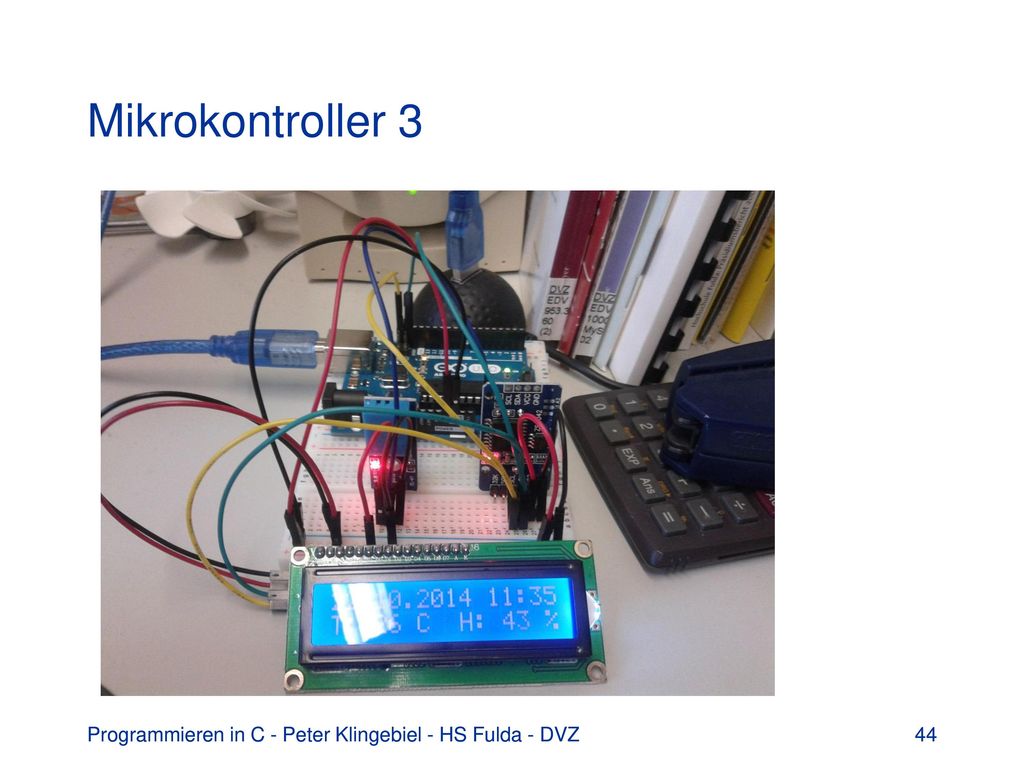 Mikrokontroller 3 Programmieren in C - Peter Klingebiel - HS Fulda - DVZ. Programmieren in C - Peter Klingebiel - HS Fulda - DVZ.