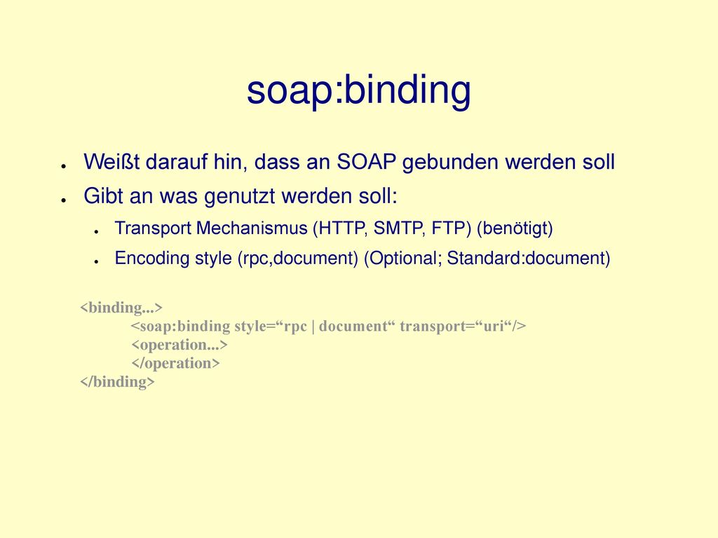 soap:binding Weißt darauf hin, dass an SOAP gebunden werden soll