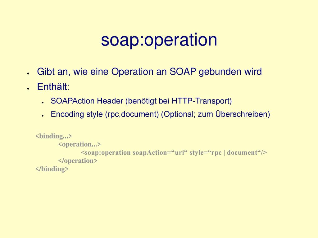 soap:operation Gibt an, wie eine Operation an SOAP gebunden wird