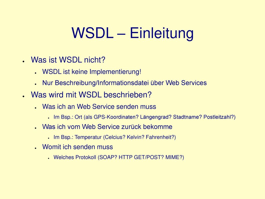 WSDL – Einleitung Was ist WSDL nicht Was wird mit WSDL beschrieben