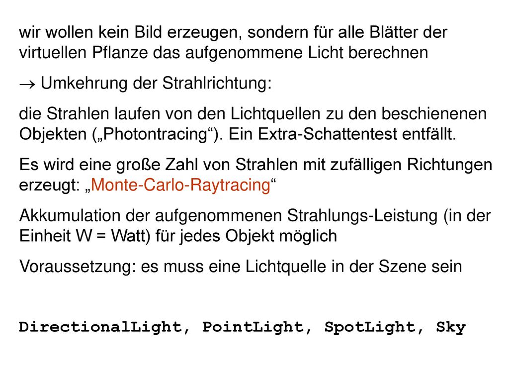 wir wollen kein Bild erzeugen, sondern für alle Blätter der virtuellen Pflanze das aufgenommene Licht berechnen
