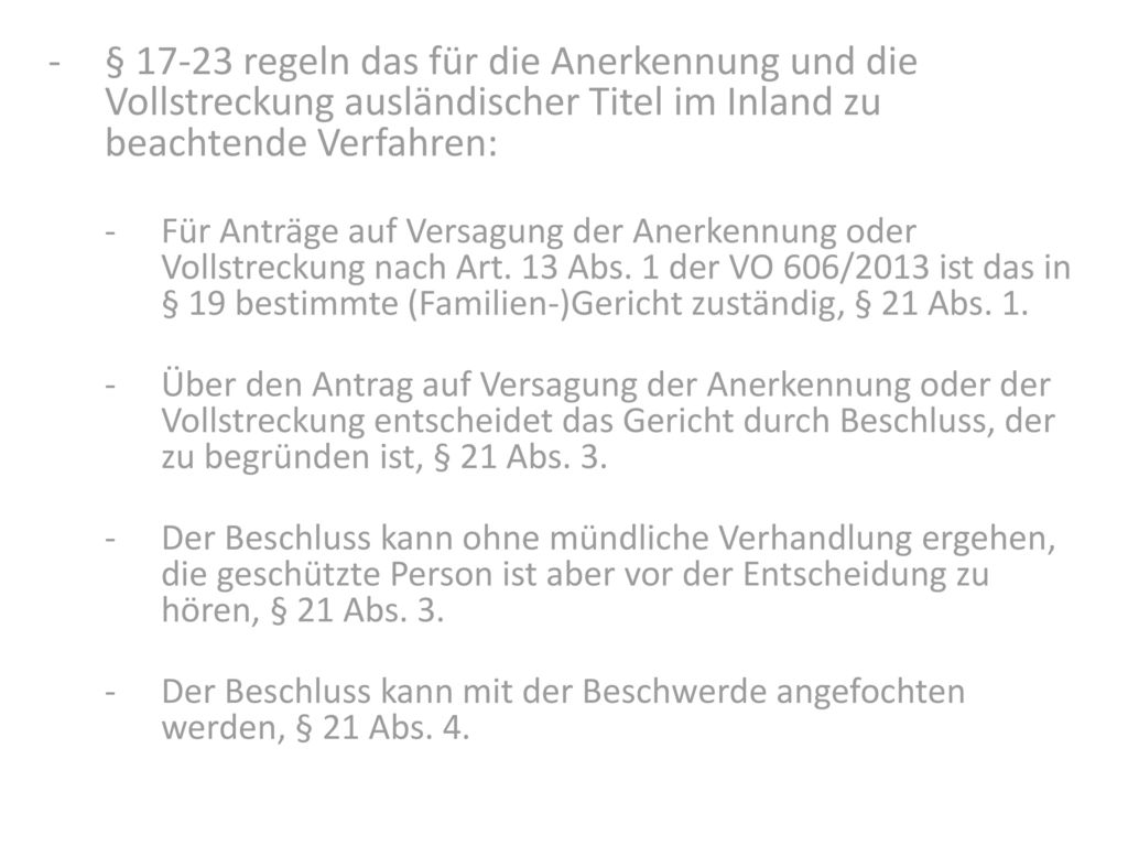 § regeln das für die Anerkennung und die Vollstreckung ausländischer Titel im Inland zu beachtende Verfahren: