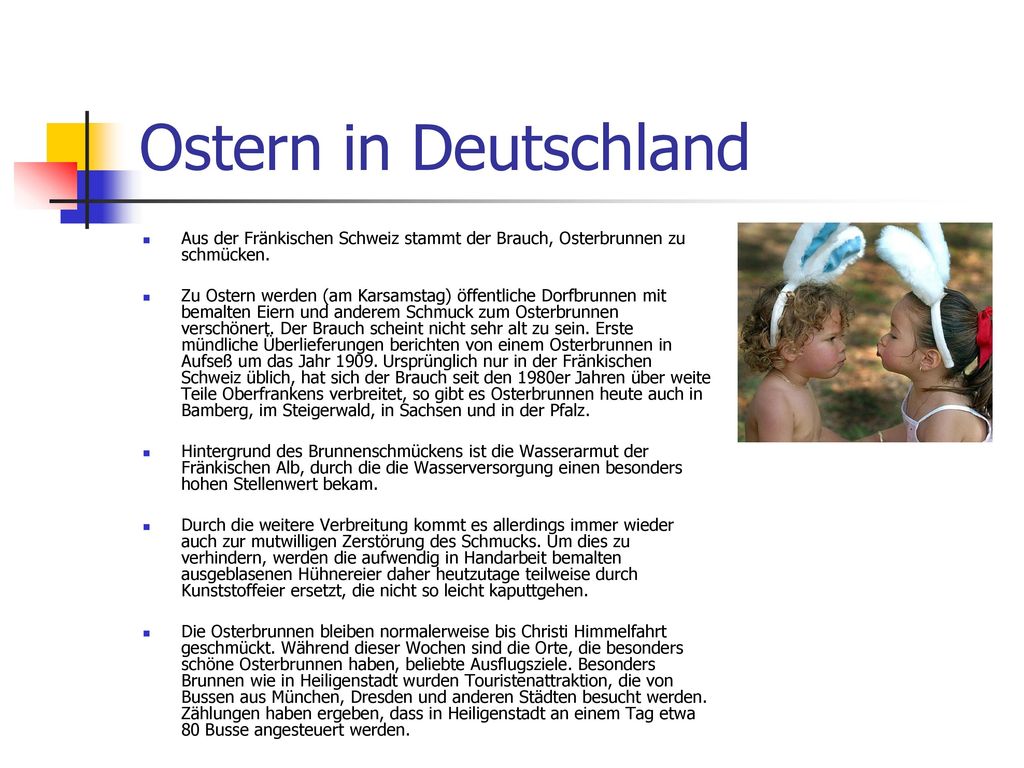 Ostern in Deutschland Aus der Fränkischen Schweiz stammt der Brauch, Osterbrunnen zu schmücken.