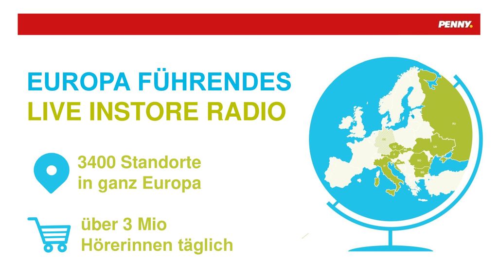 EUROPA FÜHRENDES LIVE INSTORE RADIO 3400 Standorte in ganz Europa