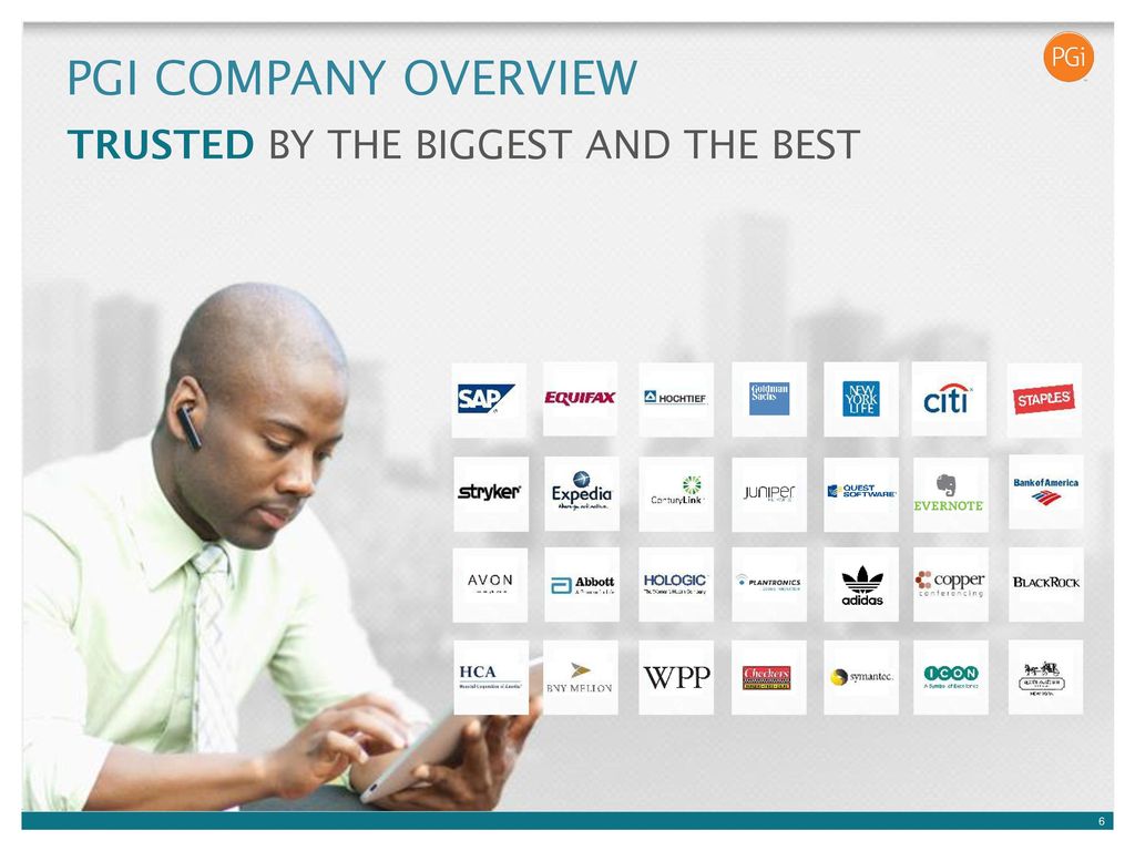 PGi Company Overview TRUSTED BY THE BIGGEST AND THE BEST