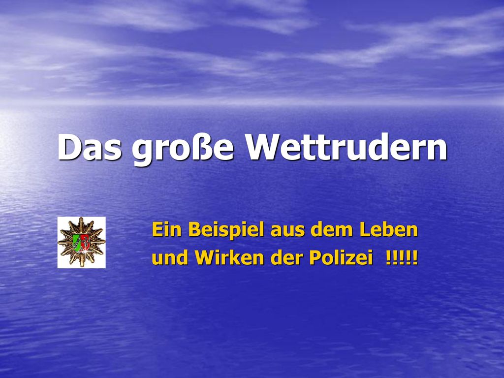 Ein Beispiel aus dem Leben und Wirken der Polizei !!!!!