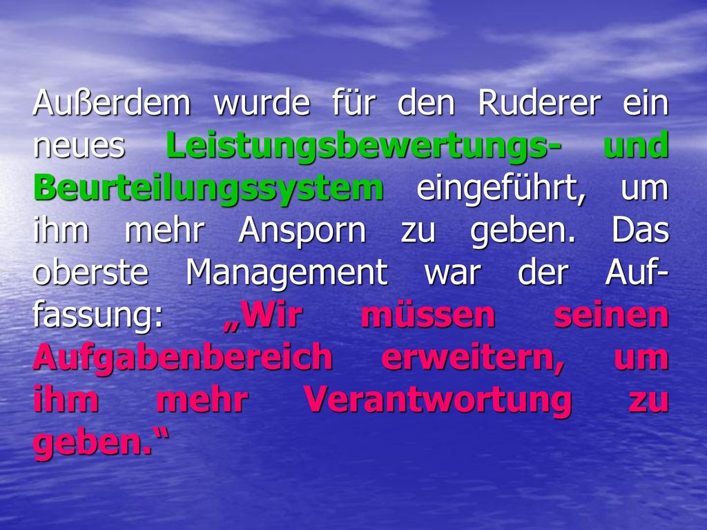Außerdem wurde für den Ruderer ein neues Leistungsbewertungs- und Beurteilungssystem eingeführt, um ihm mehr Ansporn zu geben.