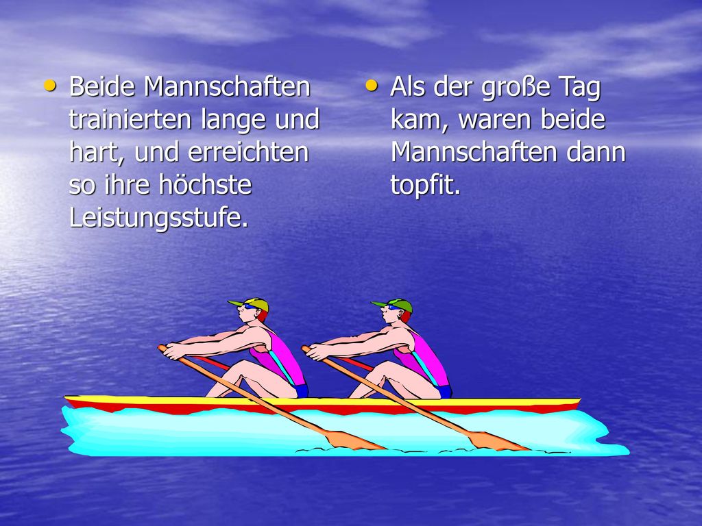 Beide Mannschaften trainierten lange und hart, und erreichten so ihre höchste Leistungsstufe.