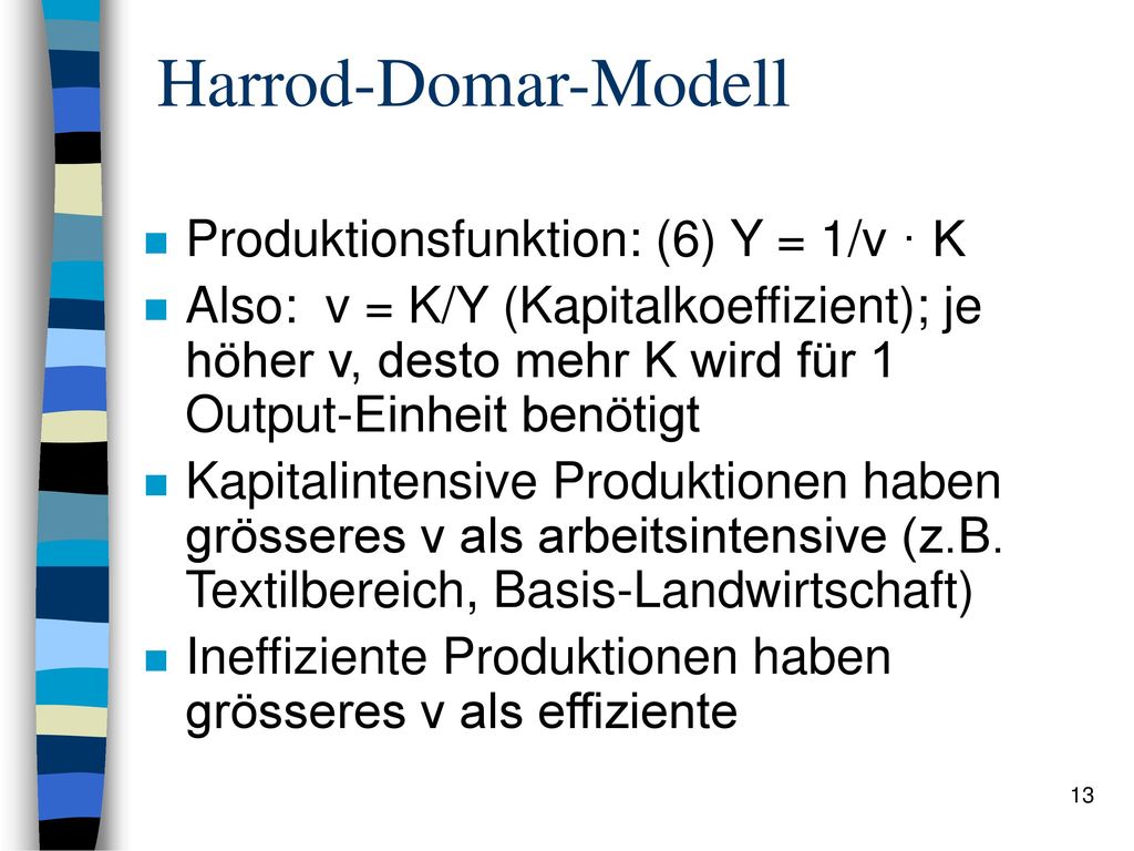 Harrod-Domar-Modell Produktionsfunktion: (6) Y = 1/v · K