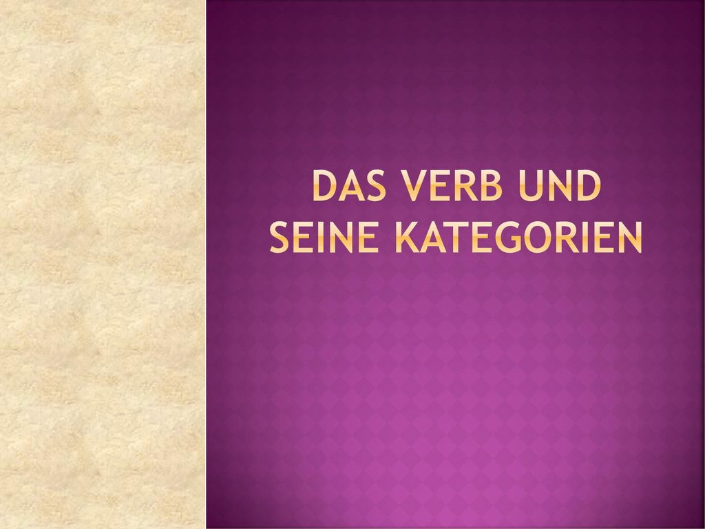 DAS VERB UND SEINE KATEGORIEN