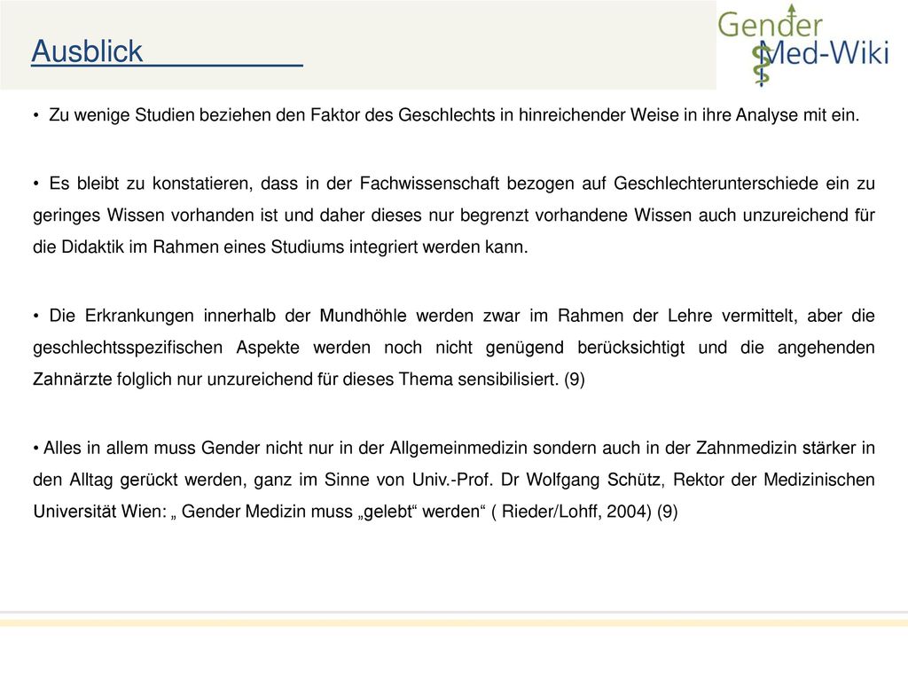 Ausblick Zu wenige Studien beziehen den Faktor des Geschlechts in hinreichender Weise in ihre Analyse mit ein.