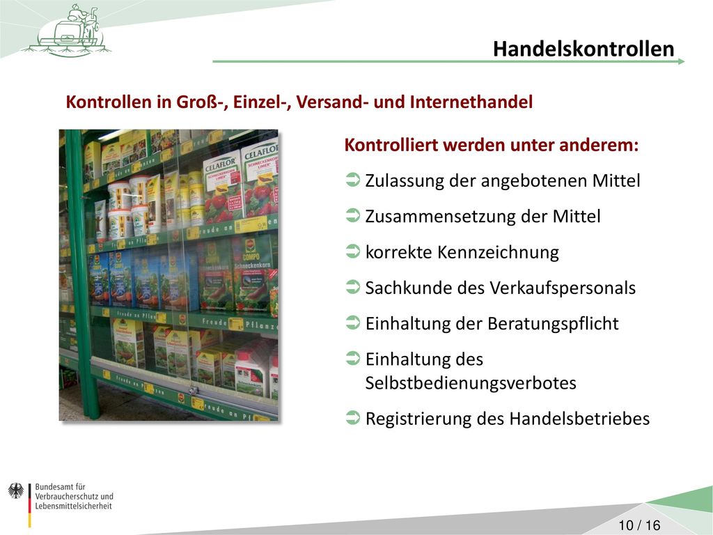 Handelskontrollen Kontrollen in Groß-, Einzel-, Versand- und Internethandel. Kontrolliert werden unter anderem: