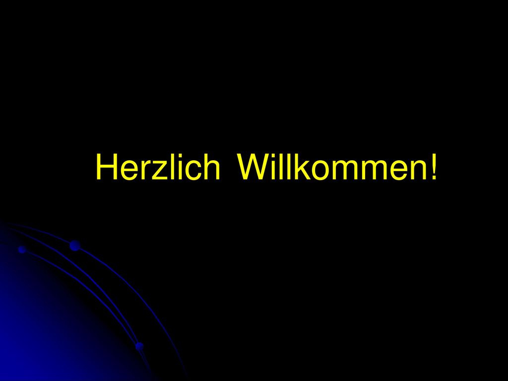 Herzlich Willkommen! Sehr geehrte Damen und Herren,Herzlich Willkommen zu unserer Präsentation.