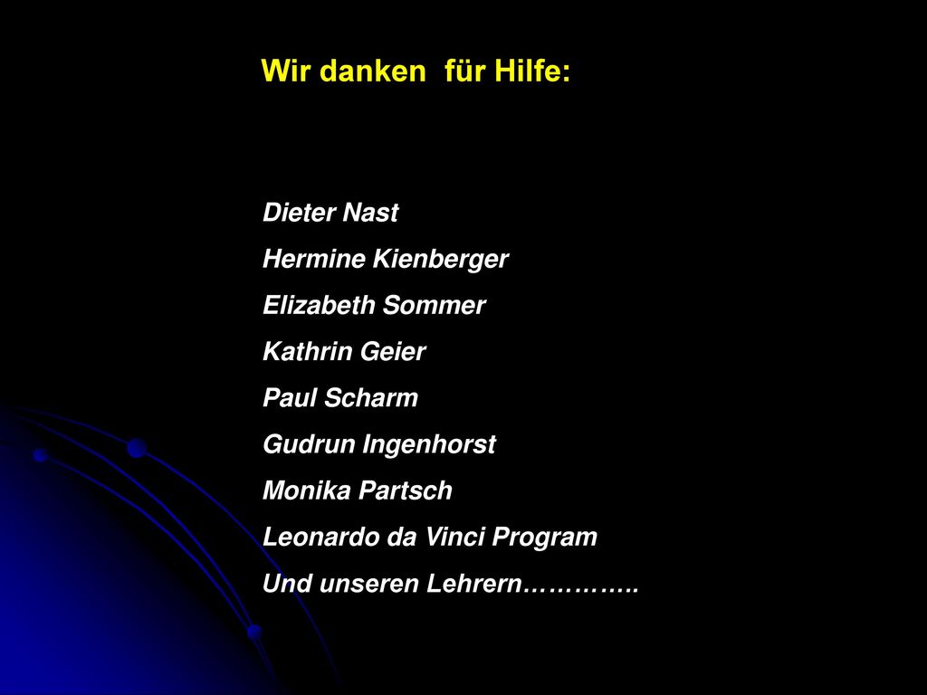 Wir danken für Hilfe: Dieter Nast Hermine Kienberger Elizabeth Sommer