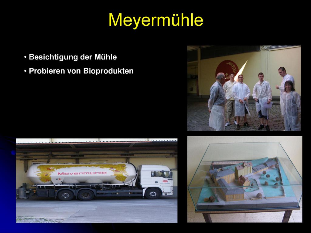 Meyermühle Besichtigung der Mühle Probieren von Bioprodukten