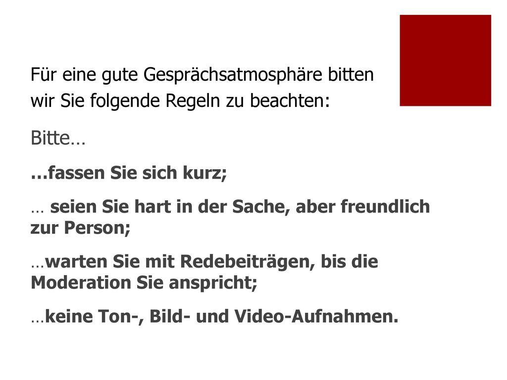 Für eine gute Gesprächsatmosphäre bitten wir Sie folgende Regeln zu beachten: