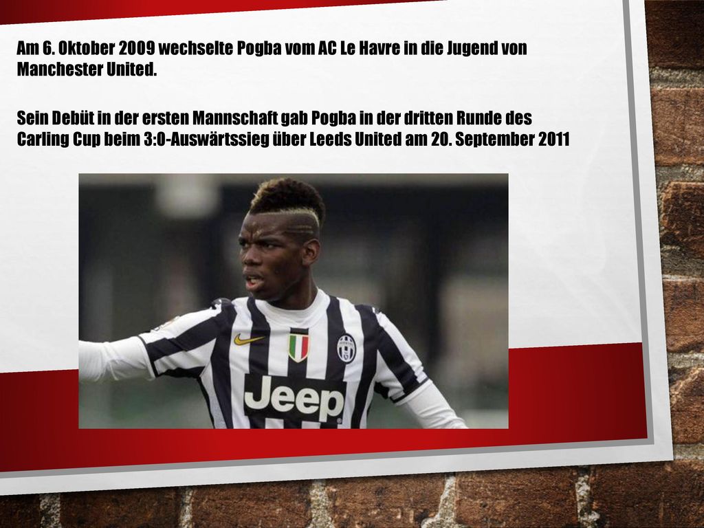 Am 6. Oktober 2009 wechselte Pogba vom AC Le Havre in die Jugend von Manchester United.