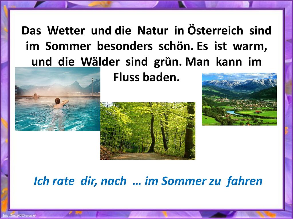 Das Wetter und die Natur in Ӧsterreich sind im Sommer besonders schön
