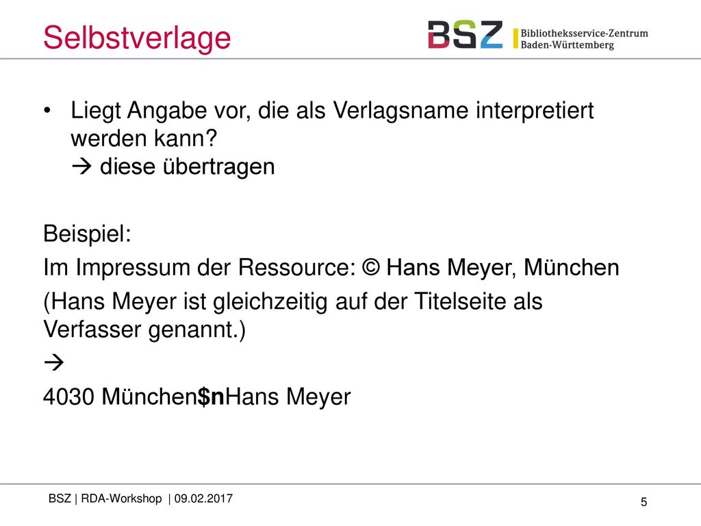 Selbstverlage Liegt Angabe vor, die als Verlagsname interpretiert werden kann  diese übertragen. Beispiel: