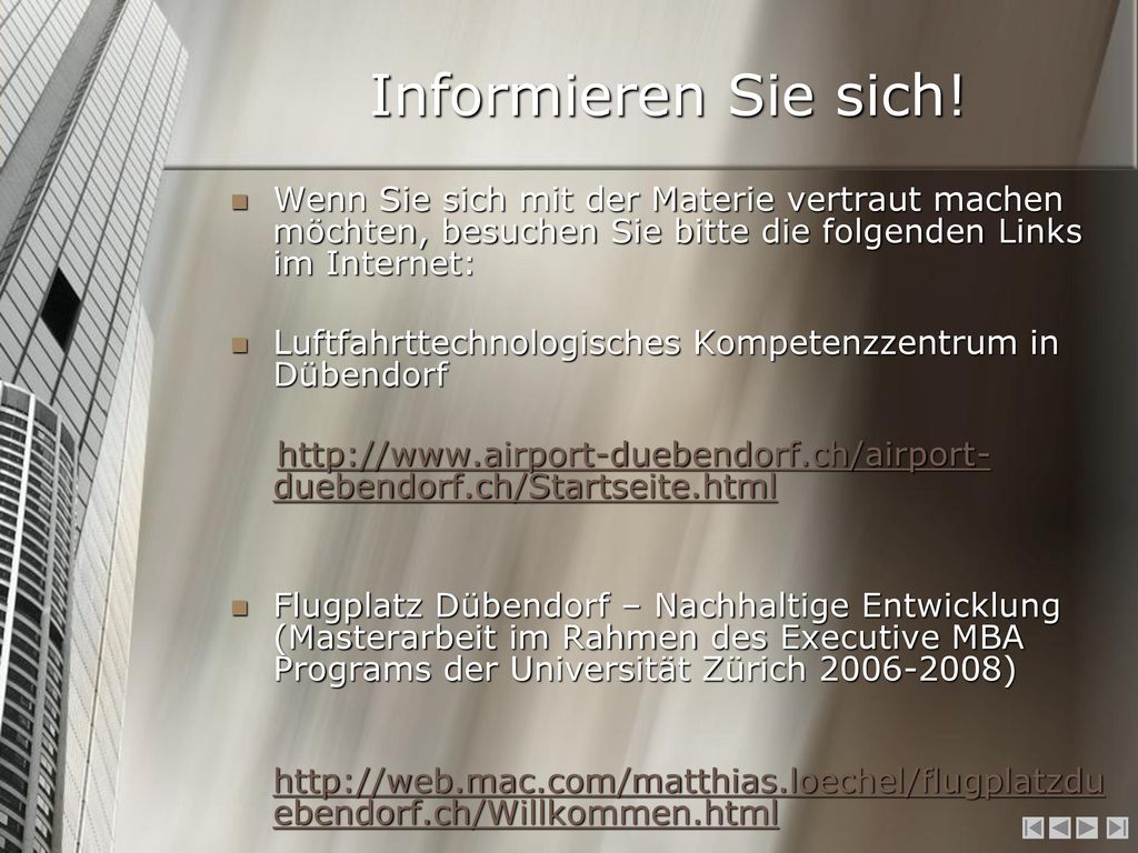 Informieren Sie sich! Wenn Sie sich mit der Materie vertraut machen möchten, besuchen Sie bitte die folgenden Links im Internet: