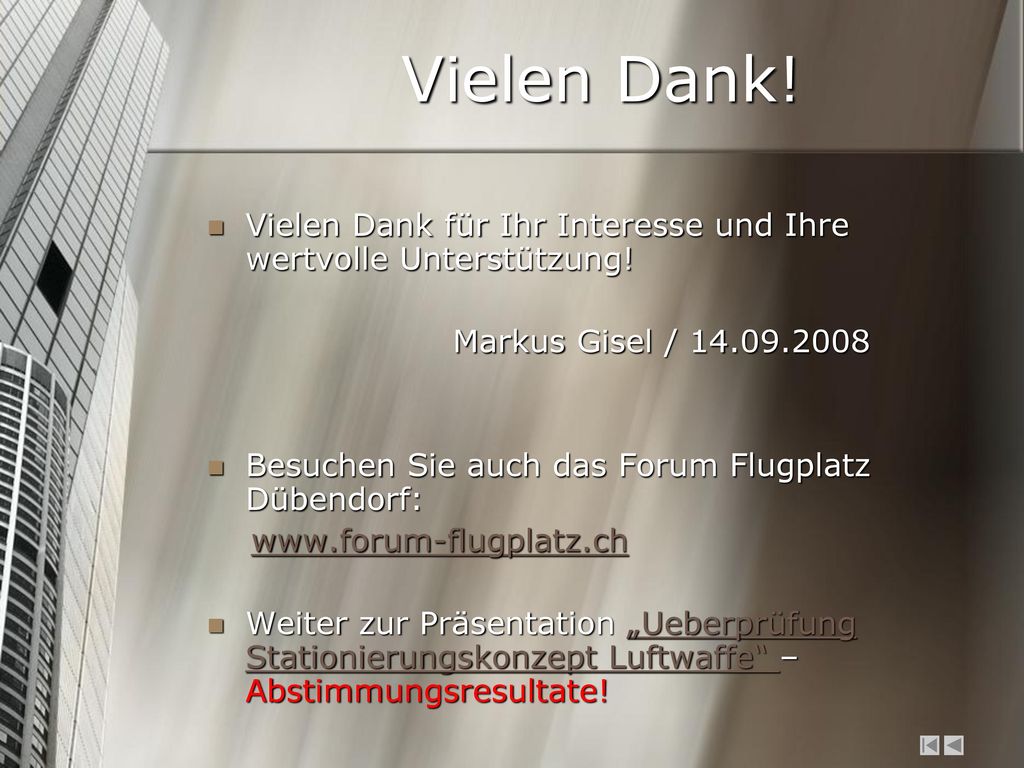 Vielen Dank! Vielen Dank für Ihr Interesse und Ihre wertvolle Unterstützung! Markus Gisel /