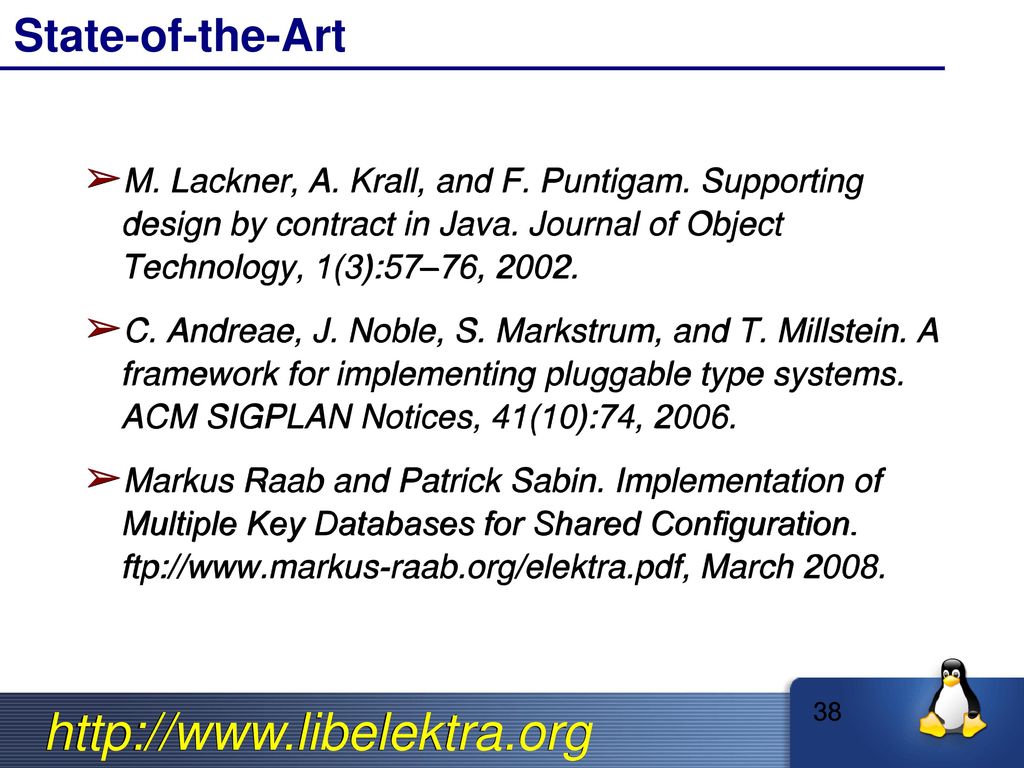 State-of-the-Art M. Lackner, A. Krall, and F. Puntigam. Supporting design by contract in Java. Journal of Object Technology, 1(3):57–76,