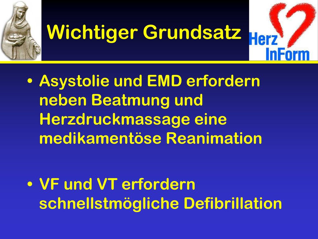 Wichtiger Grundsatz Asystolie und EMD erfordern neben Beatmung und Herzdruckmassage eine medikamentöse Reanimation.