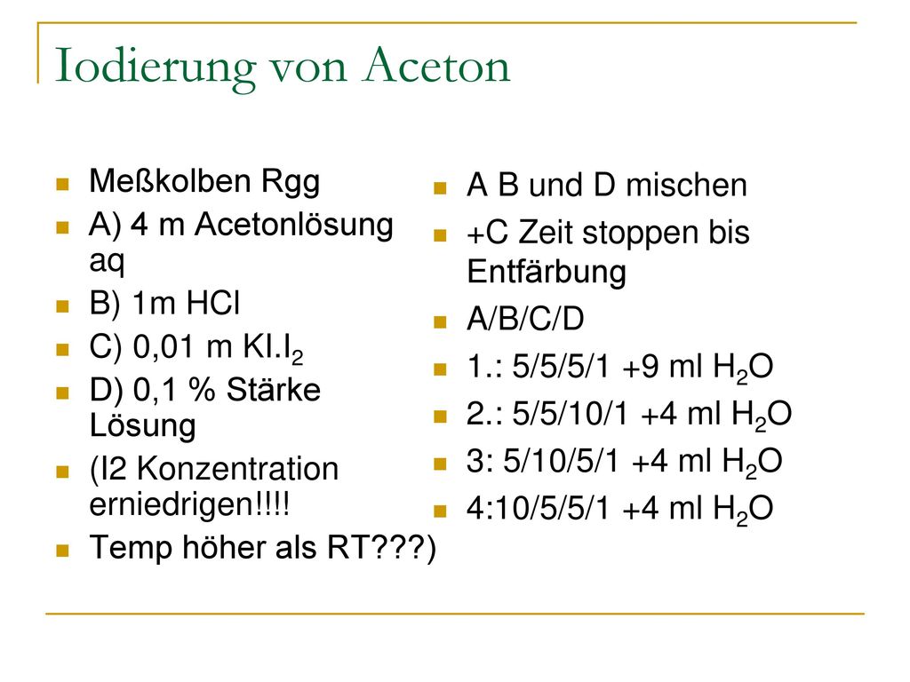 Iodierung von Aceton Meßkolben Rgg A) 4 m Acetonlösung aq B) 1m HCl