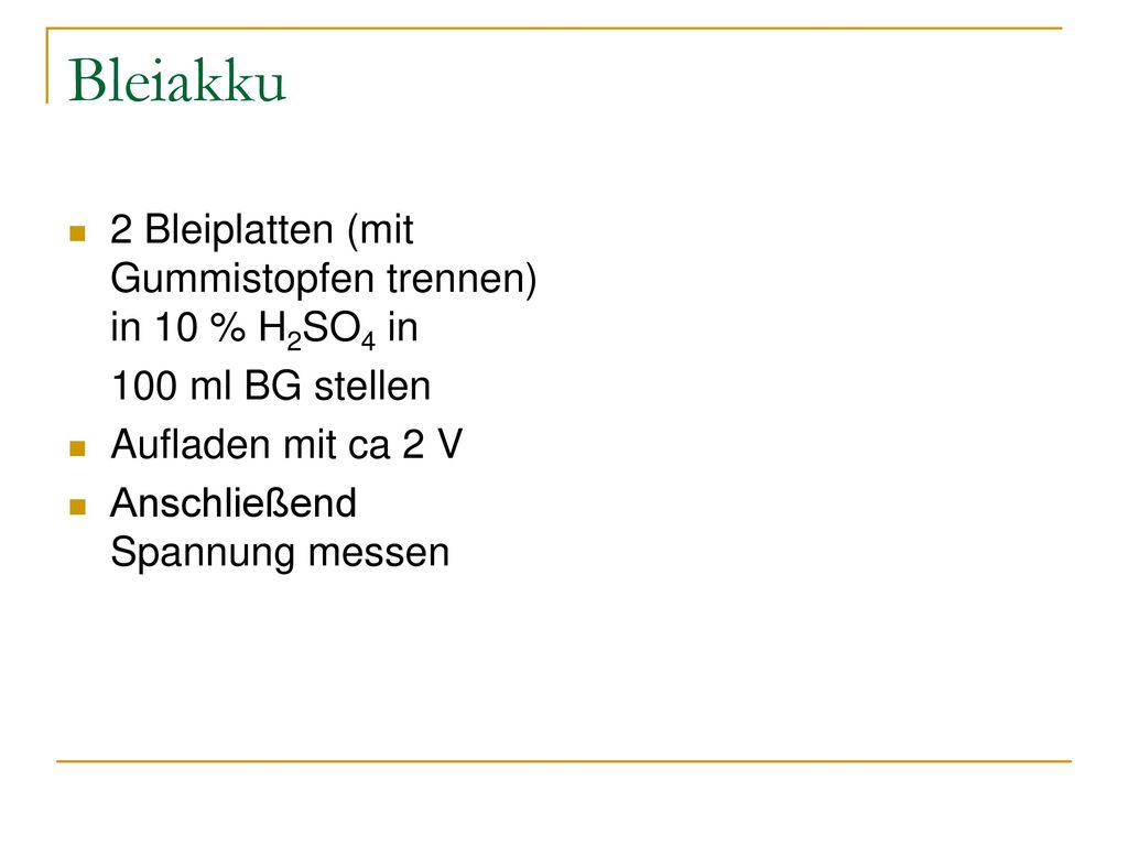 Bleiakku 2 Bleiplatten (mit Gummistopfen trennen) in 10 % H2SO4 in