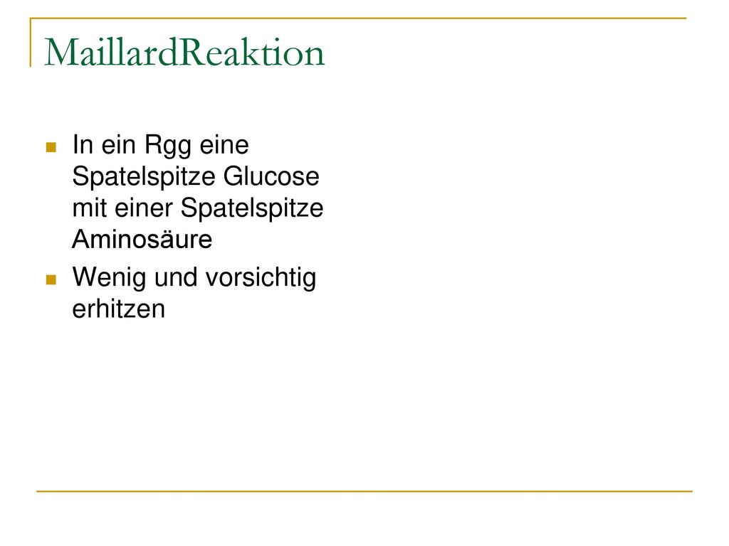 MaillardReaktion In ein Rgg eine Spatelspitze Glucose mit einer Spatelspitze Aminosäure.