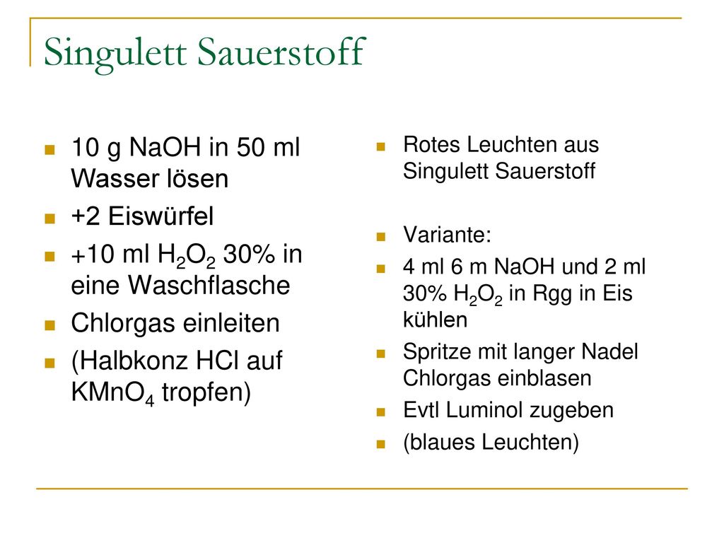 Singulett Sauerstoff 10 g NaOH in 50 ml Wasser lösen +2 Eiswürfel
