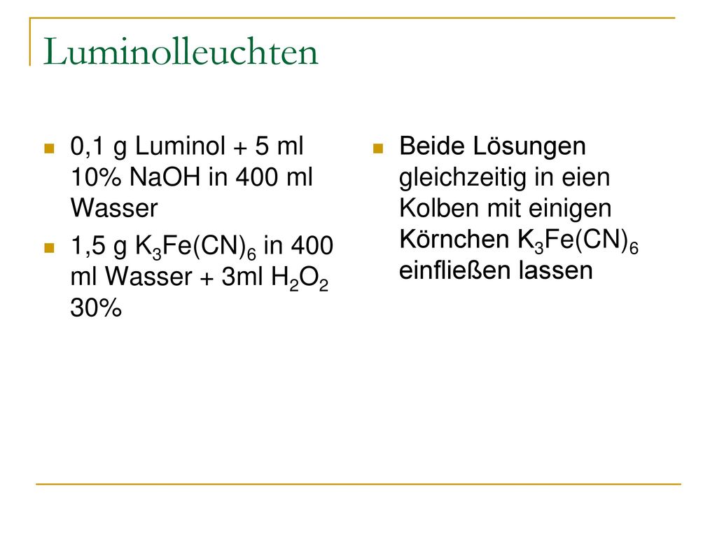 Luminolleuchten 0,1 g Luminol + 5 ml 10% NaOH in 400 ml Wasser