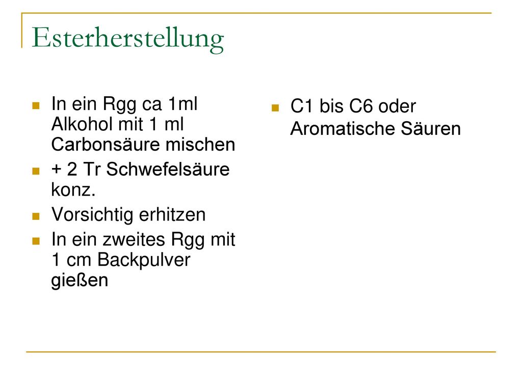 Esterherstellung In ein Rgg ca 1ml Alkohol mit 1 ml Carbonsäure mischen. + 2 Tr Schwefelsäure konz.