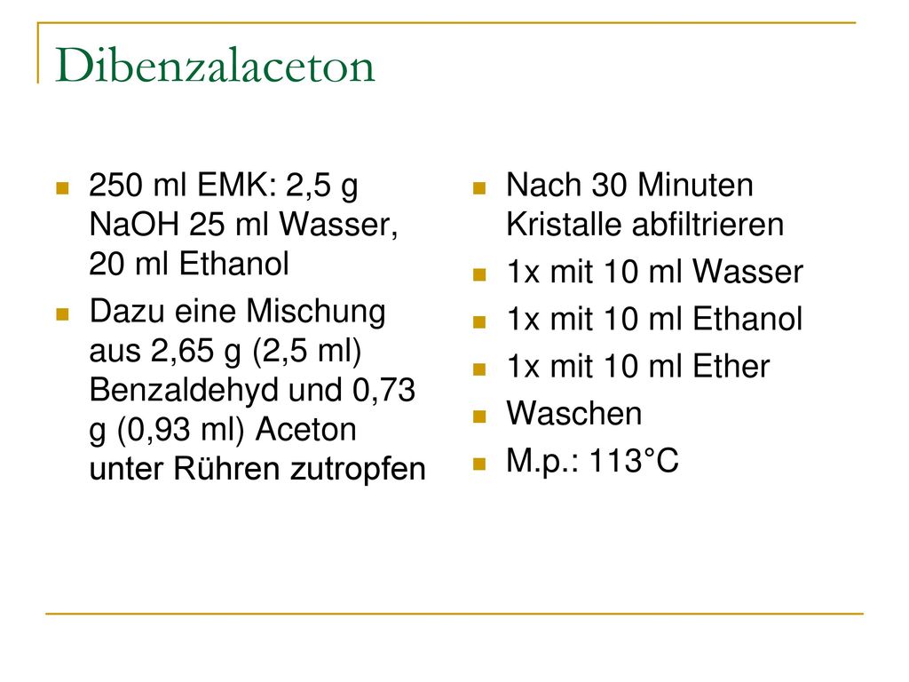 Dibenzalaceton 250 ml EMK: 2,5 g NaOH 25 ml Wasser, 20 ml Ethanol