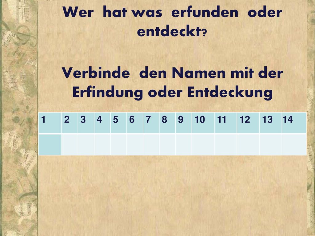 Lösung : Wer hat was erfunden oder entdeckt Verbinde den Namen mit der Erfindung oder Entdeckung.