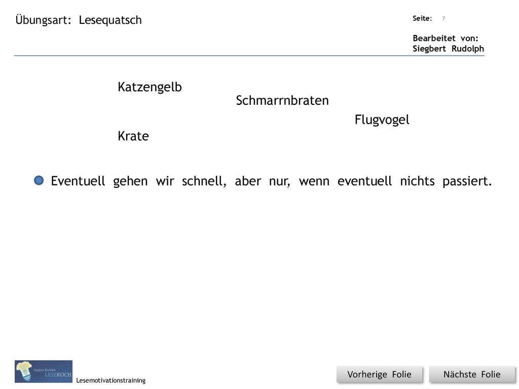 Eventuell gehen wir schnell, aber nur, wenn eventuell nichts passiert.