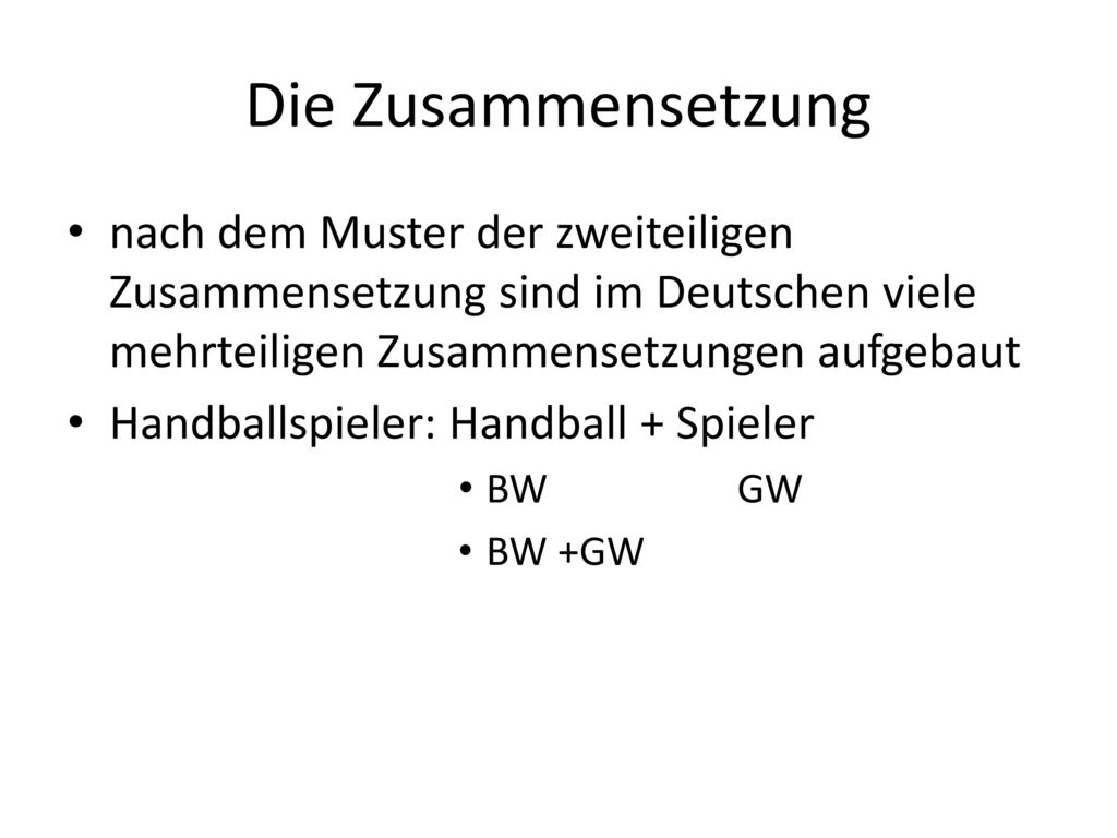 Die Zusammensetzung nach dem Muster der zweiteiligen Zusammensetzung sind im Deutschen viele mehrteiligen Zusammensetzungen aufgebaut.