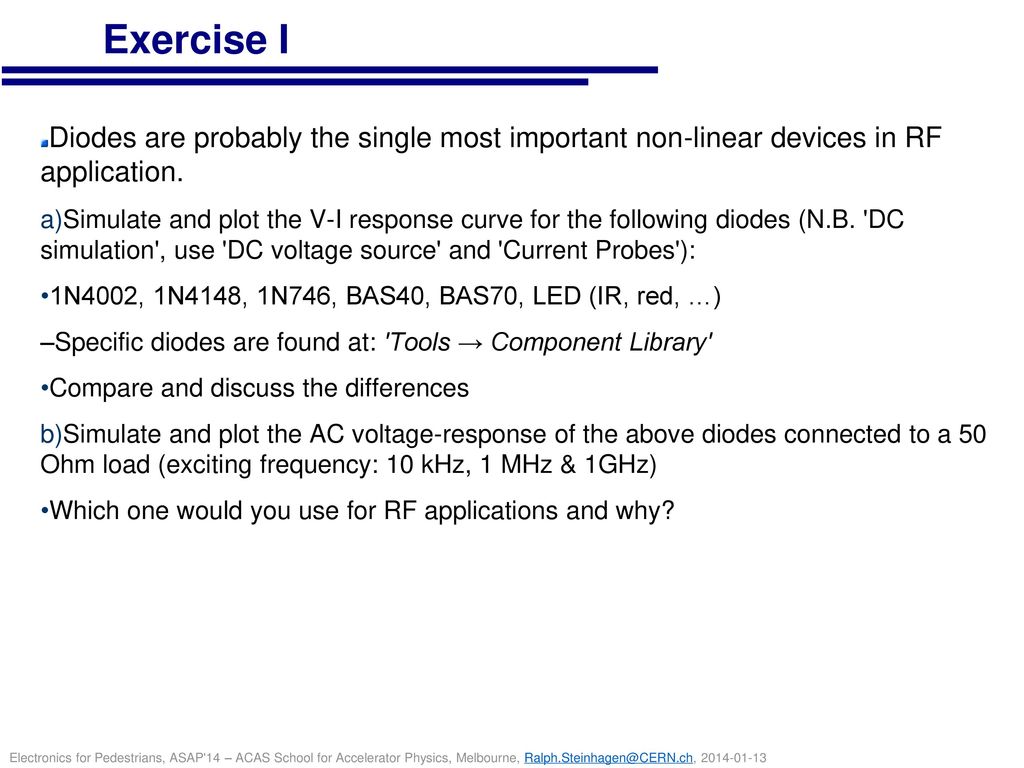 Exercise I Diodes are probably the single most important non-linear devices in RF application.