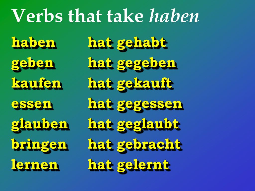 Verbs that take haben haben hat gehabt geben hat gegeben