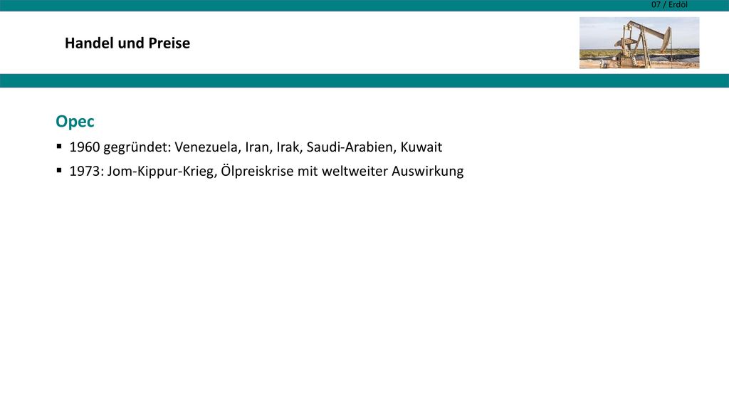 Handel und Preise Opec gegründet: Venezuela, Iran, Irak, Saudi-Arabien, Kuwait.