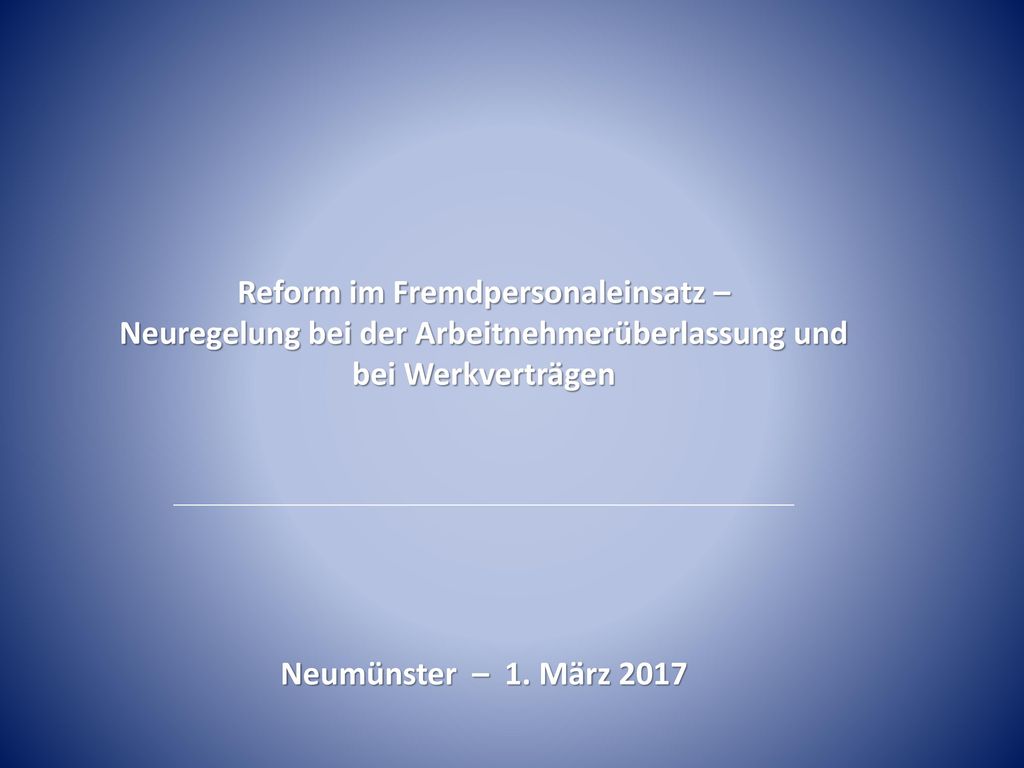 Reform im Fremdpersonaleinsatz – Neuregelung bei der Arbeitnehmerüberlassung und bei Werkverträgen
