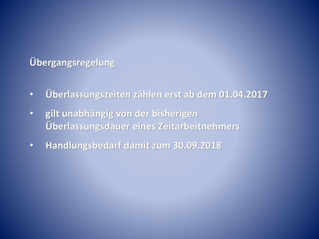 Übergangsregelung Überlassungszeiten zählen erst ab dem gilt unabhängig von der bisherigen Überlassungsdauer eines Zeitarbeitnehmers.