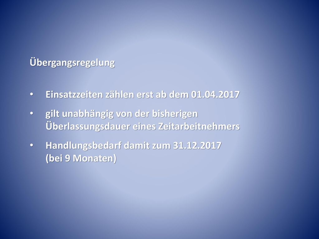 Übergangsregelung Einsatzzeiten zählen erst ab dem gilt unabhängig von der bisherigen Überlassungsdauer eines Zeitarbeitnehmers.
