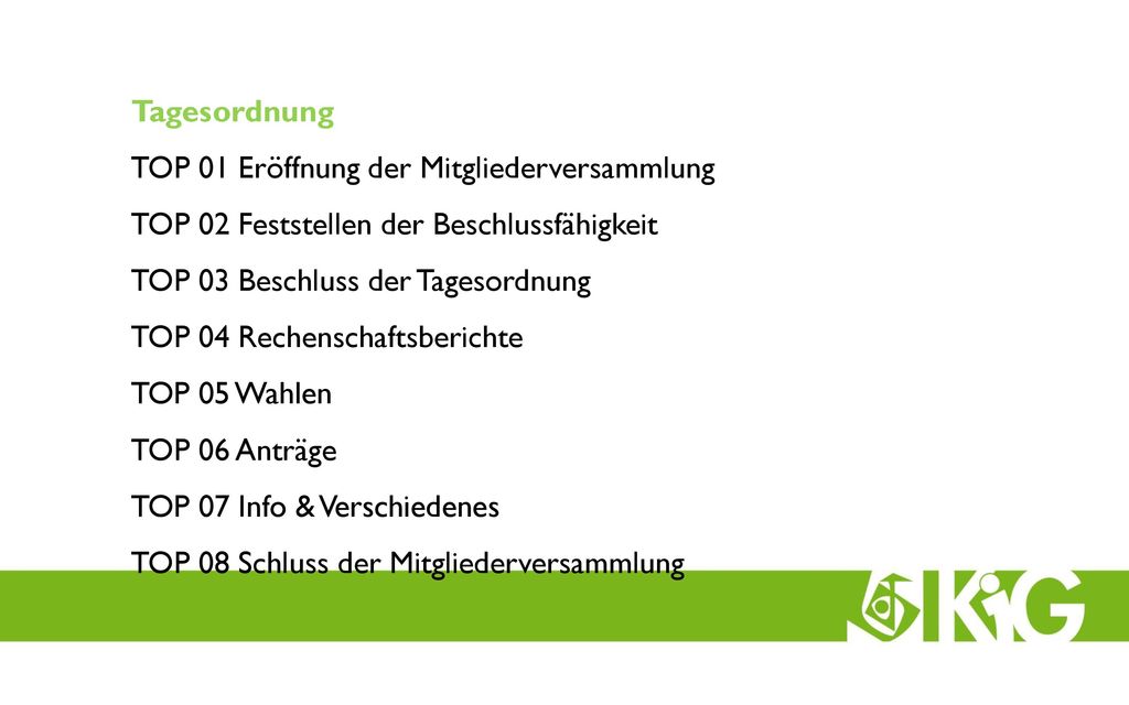 Tagesordnung TOP 01 Eröffnung der Mitgliederversammlung. TOP 02 Feststellen der Beschlussfähigkeit.