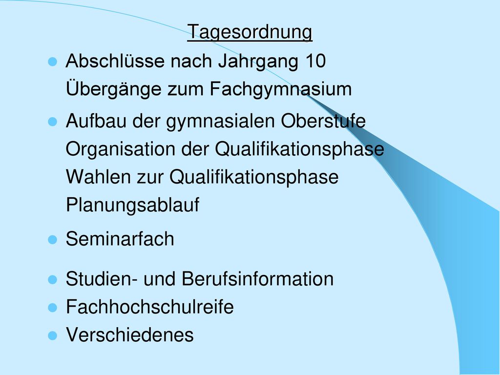 Tagesordnung Abschlüsse nach Jahrgang 10. Übergänge zum Fachgymnasium. Aufbau der gymnasialen Oberstufe.
