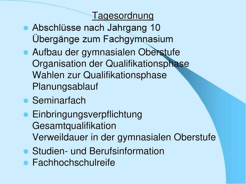 Tagesordnung Abschlüsse nach Jahrgang 10. Übergänge zum Fachgymnasium. Aufbau der gymnasialen Oberstufe.